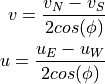 v = \frac{v_{N} - v_{S}}{2 cos(\phi)} \\
u = \frac{u_{E} - u_{W}}{2 cos(\phi)} \\