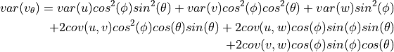 var(v_{\theta}) = var(u)cos^2(\phi)sin^2(\theta) + var(v)cos^2(\phi)cos^2(\theta) + var(w)sin^2(\phi) \\
+ 2cov(u,v)cos^2(\phi)cos(\theta)sin(\theta) + 2cov(u,w)cos(\phi)sin(\phi)sin(\theta) \\
+ 2 cov(v,w)cos(\phi)sin(\phi)cos(\theta)