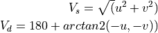V_{s} = \sqrt(u^{2} + v^{2}) \\
V_{d} = 180 + arctan2(-u,-v))